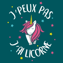 t-shirt Je ne peux pas j’ai licorne