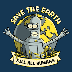 Save the earth, kill all humans